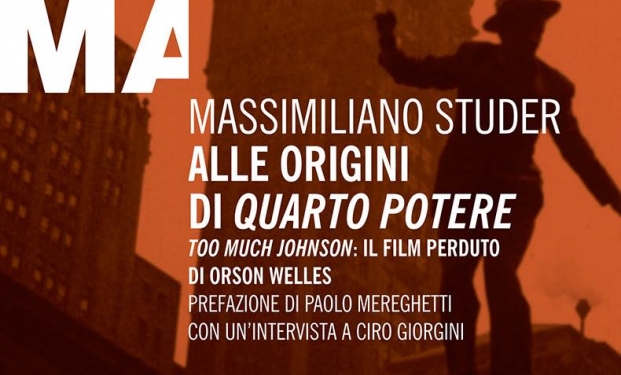 lle origini di Quarto potere. Too Much Johnson, il film perduto di Orson Welles 